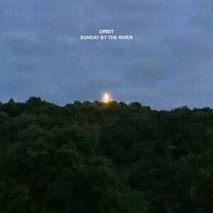Sunday by the River - Orbit